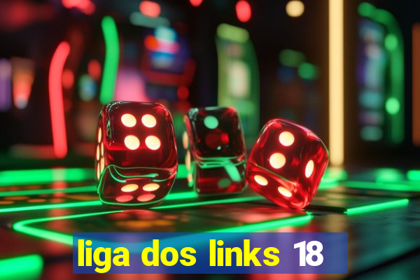 liga dos links 18